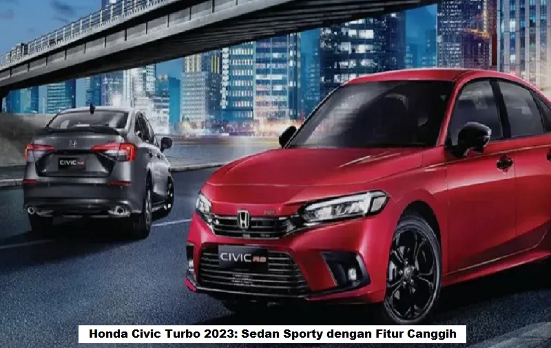 Honda Civic Turbo 2023, Sedan Sporty dengan Fitur Canggih
