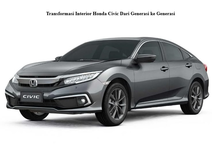 Transformasi Interior Honda Civic Dari Generasi ke Generasi