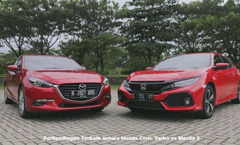 Perbandingan Terbaik antara Honda Civic Turbo vs Mazda 3