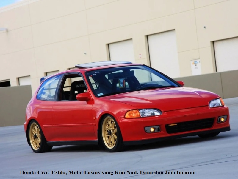 Honda Civic Estilo, Mobil Lawas yang Kini Naik Daun dan Jadi Incaran